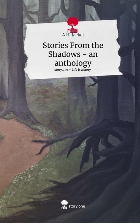 A. H. Jaekel: Stories From the Shadows - an anthology. Life is a Story - story.one, Buch
