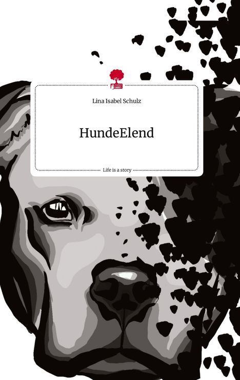 Lina Isabel Schulz: HundeElend. Life is a Story - story.one, Buch