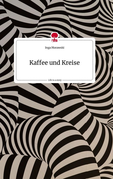 Inga Morawski: Kaffee und Kreise. Life is a Story - story.one, Buch