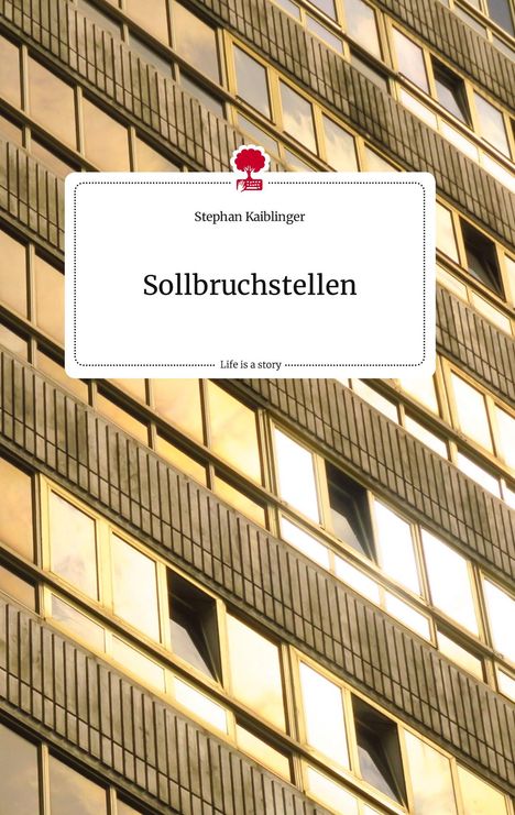 Stephan Kaiblinger: Sollbruchstellen. Life is a Story - story.one, Buch