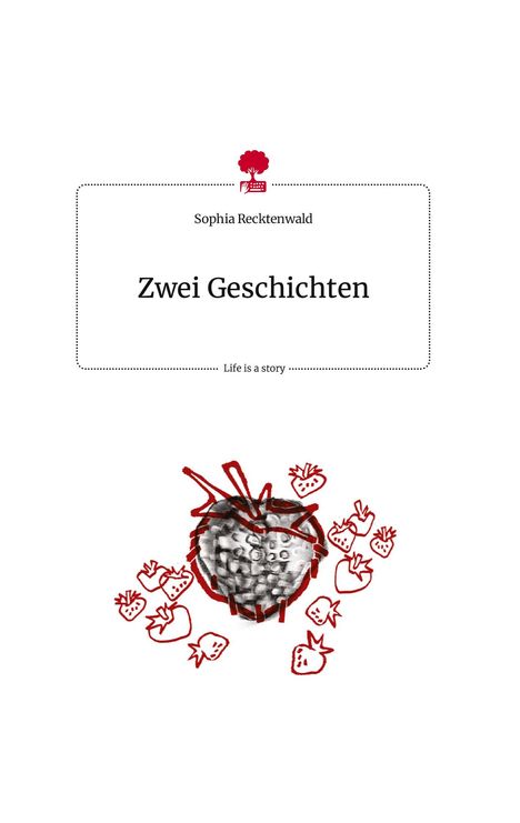 Sophia Recktenwald: Zwei Geschichten. Life is a Story - story.one, Buch