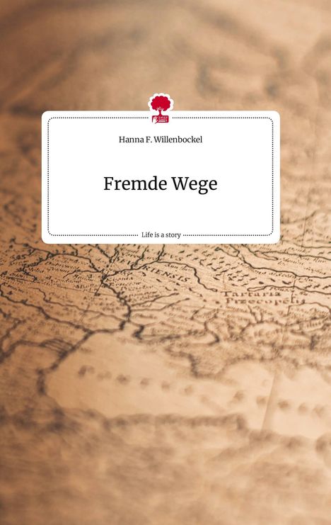 Hanna F. Willenbockel: Fremde Wege. Life is a Story - story.one, Buch
