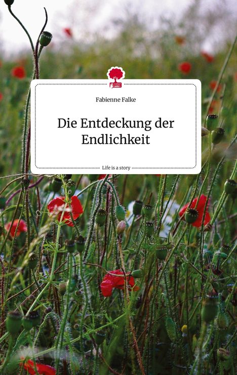 Fabienne Falke: Die Entdeckung der Endlichkeit. Life is a Story - story.one, Buch