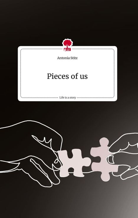 Antonia Stitz: Pieces of us. Life is a Story - story.one, Buch