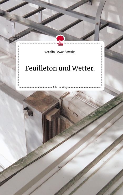 Carolin Lewandowska: Feuilleton und Wetter. Life is a Story - story.one, Buch