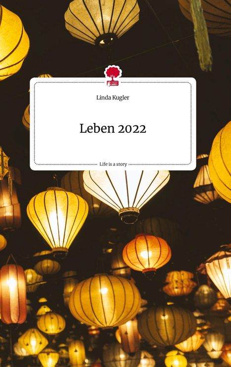 Linda Kugler: Leben 2022. Life is a Story - story.one, Buch