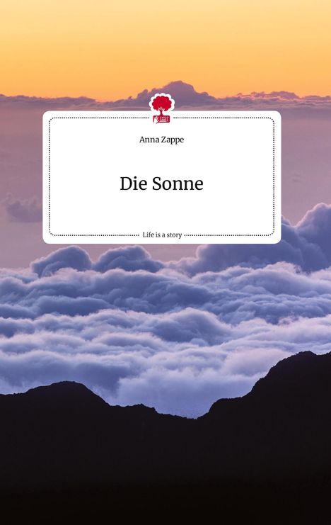 Anna Zappe: Die Sonne. Life is a Story - story.one, Buch