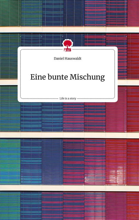 Daniel Hauswaldt: Eine bunte Mischung. Life is a Story - story.one, Buch
