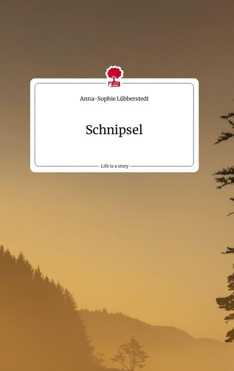 Anna-Sophie Lübberstedt: Schnipsel. Life is a Story - story.one, Buch