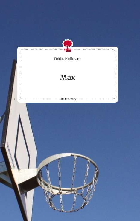 Tobias Hoffmann: Max. Life is a Story - story.one, Buch