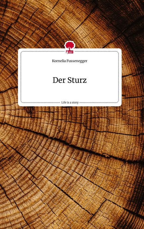 Kornelia Fussenegger: Der Sturz. Life is a Story - story.one, Buch