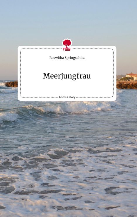 Roswitha Springschitz: Meerjungfrau. Life is a Story - story.one, Buch