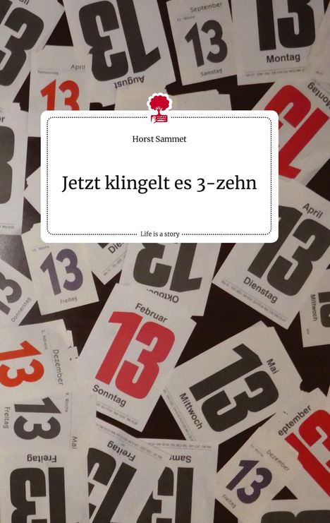 Horst Sammet: Jetzt klingelt es 3-zehn. Life is a Story - story.one, Buch