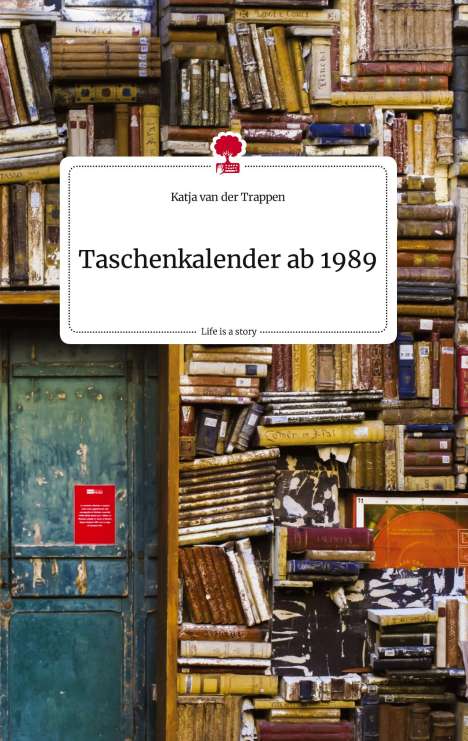 Katja van der Trappen: Taschenkalender ab 1989. Life is a Story - story.one, Buch