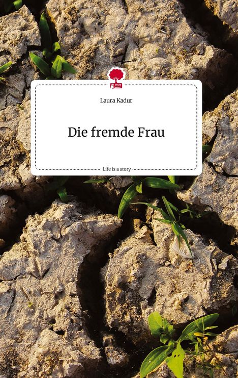 Laura Kadur: Die fremde Frau. Life is a Story - story.one, Buch