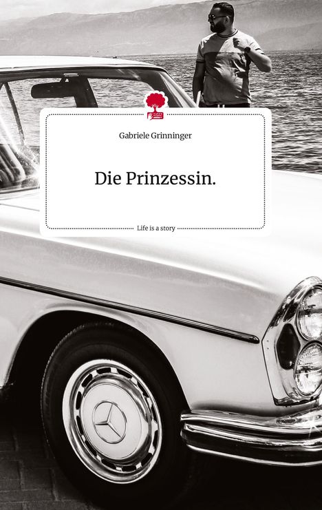 Gabriele Grinninger: Die Prinzessin.. Life is a Story - story.one, Buch