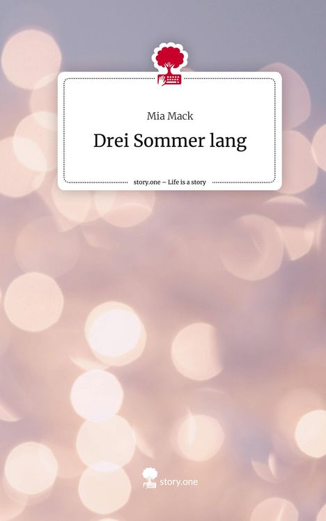 Mia Mack: Drei Sommer lang. Life is a Story - story.one, Buch