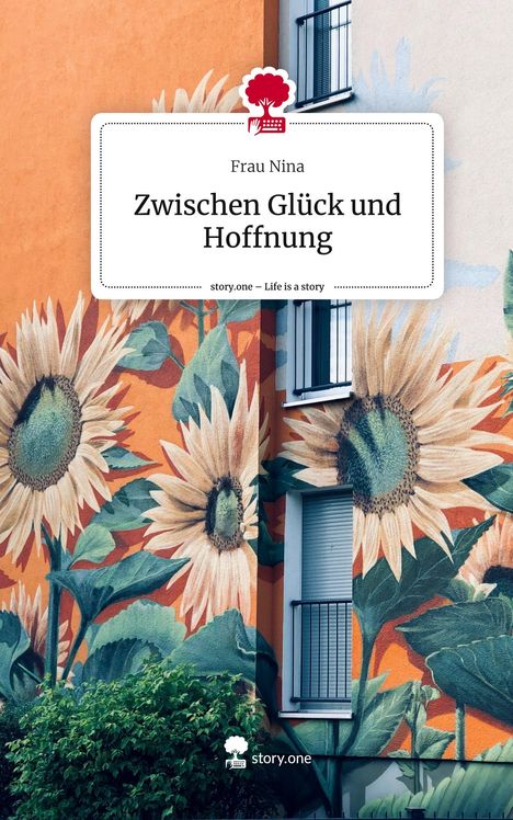 Frau Nina: Zwischen Glück und Hoffnung. Life is a Story - story.one, Buch