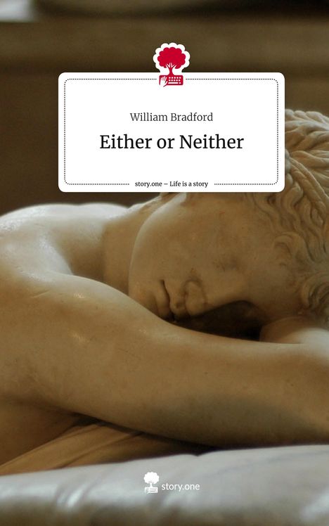 William Bradford: Either or Neither. Life is a Story - story.one, Buch