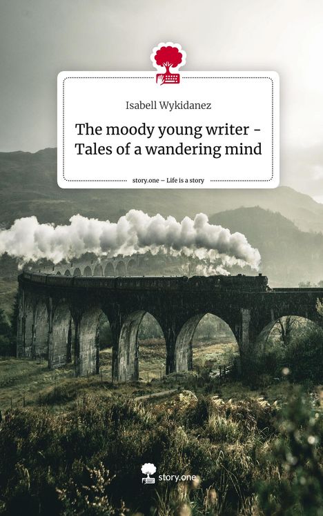Isabell Wykidanez: The moody young writer - Tales of a wandering mind. Life is a Story - story.one, Buch