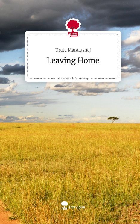 Urata Maralushaj: Leaving Home. Life is a Story - story.one, Buch