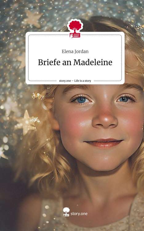 Elena Jordan: Briefe an Madeleine. Life is a Story - story.one, Buch