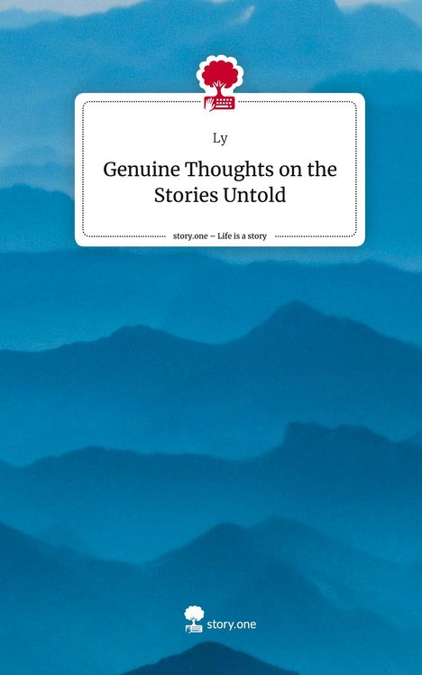 Ly: Genuine Thoughts on the Stories Untold. Life is a Story - story.one, Buch