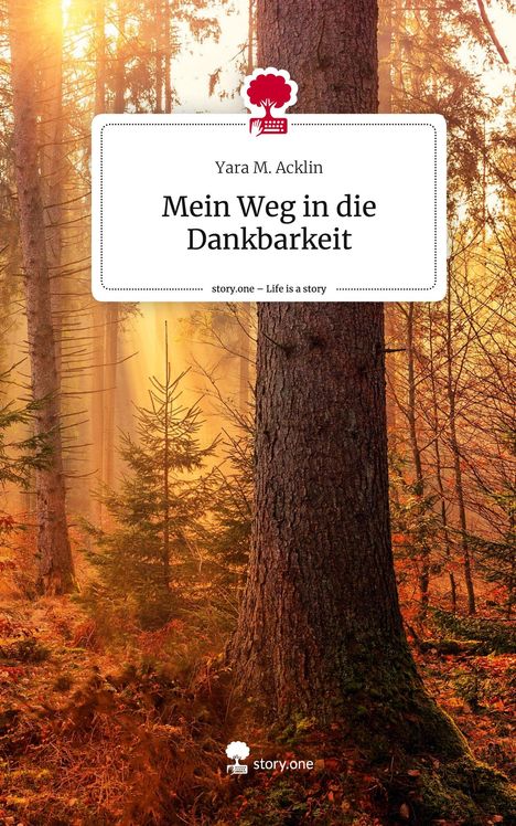 Yara M. Acklin: Mein Weg in die Dankbarkeit. Life is a Story - story.one, Buch