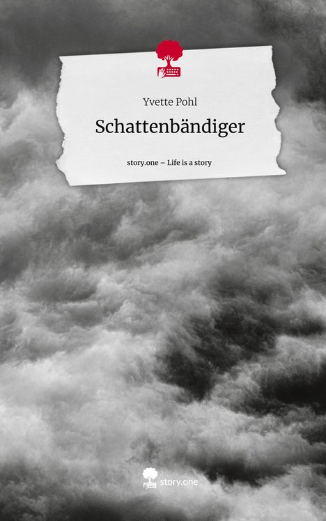 Yvette Pohl: Schattenbändiger. Life is a Story - story.one, Buch