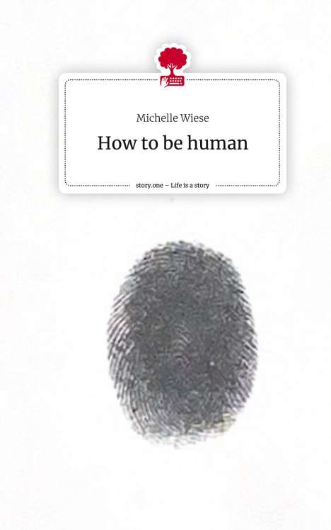 Michelle Wiese: How to be human. Life is a Story - story.one, Buch
