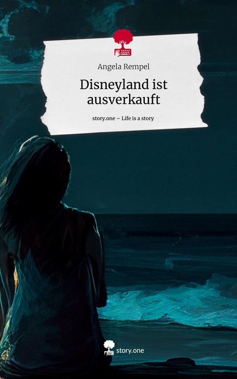Angela Rempel: Disneyland ist ausverkauft. Life is a Story - story.one, Buch