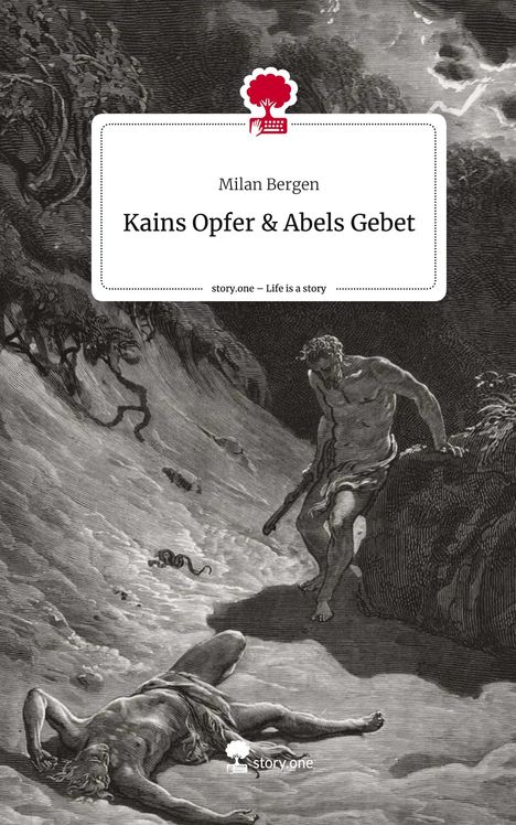 Milan Bergen: Kains Opfer &amp; Abels Gebet. Life is a Story - story.one, Buch