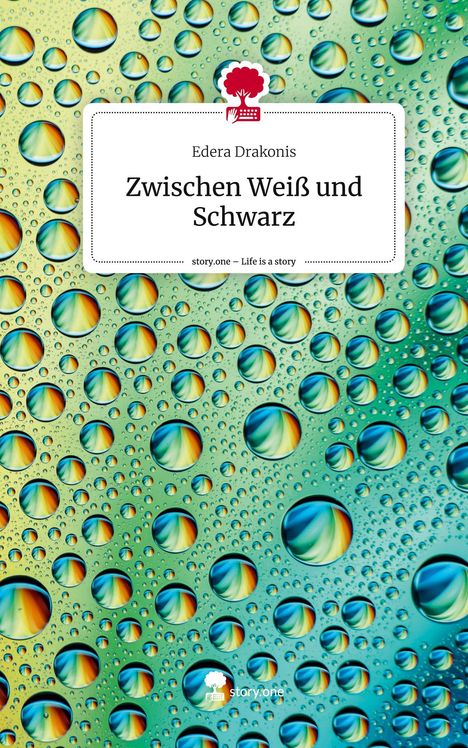 Edera Drakonis: Zwischen Weiß und Schwarz. Life is a Story - story.one, Buch