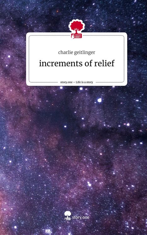 Charlie Geitlinger: increments of relief. Life is a Story - story.one, Buch