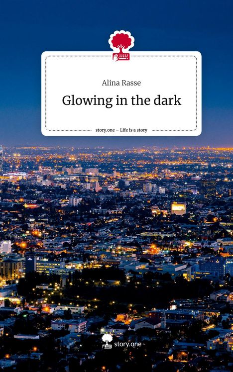 Alina Rasse: Glowing in the dark. Life is a Story - story.one, Buch
