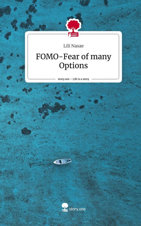 Lili Nasae: FOMO-Fear of many Options. Life is a Story - story.one, Buch