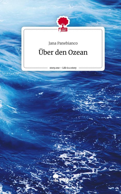 Jana Panebianco: Über den Ozean. Life is a Story - story.one, Buch