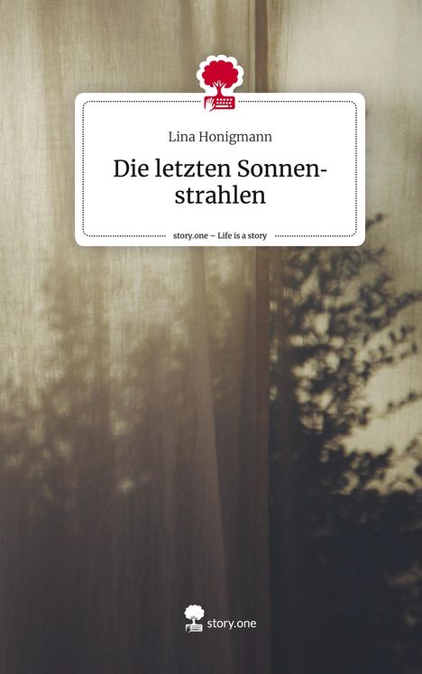 Lina Honigmann: Die letzten Sonnenstrahlen. Life is a Story - story.one, Buch