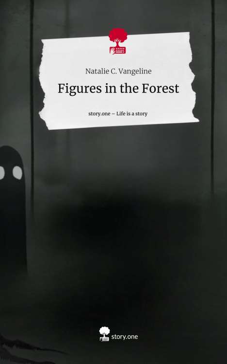 Natalie C. Vangeline: Figures in the Forest. Life is a Story - story.one, Buch