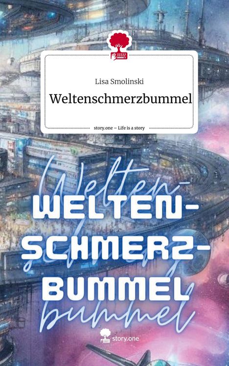 Lisa Smolinski: Weltenschmerzbummel. Life is a Story - story.one, Buch