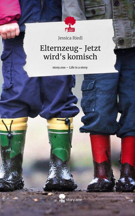 Jessica Riedl: Elternzeug- Jetzt wird's komisch. Life is a Story - story.one, Buch