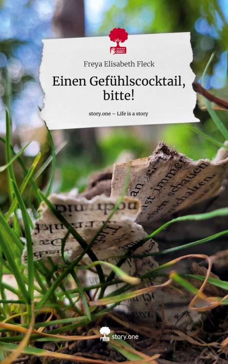 Freya Elisabeth Fleck: Einen Gefühlscocktail, bitte!. Life is a Story - story.one, Buch