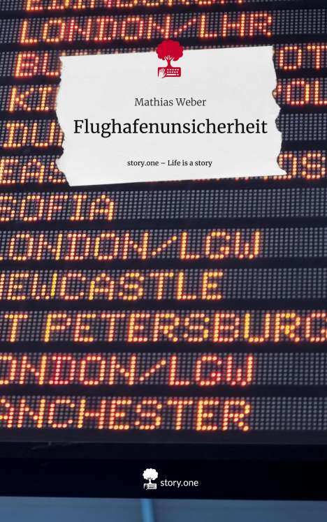 Mathias Weber: Flughafenunsicherheit. Life is a Story - story.one, Buch