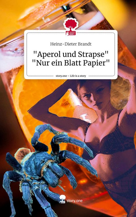 Heinz-Dieter Brandt: "Aperol und Strapse" "Nur ein Blatt Papier". Life is a Story - story.one, Buch