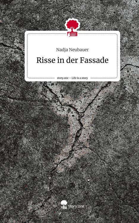 Nadja Neubauer: Risse in der Fassade. Life is a Story - story.one, Buch