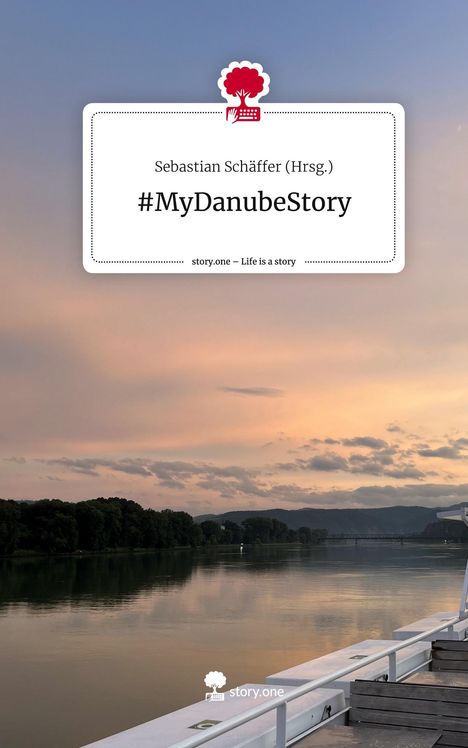 Schäffer (Hrsg., Sebastian: #MyDanubeStory. Life is a Story - story.one, Buch