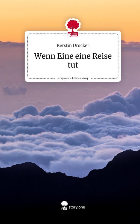 Kerstin Drucker: Wenn Eine eine Reise tut. Life is a Story - story.one, Buch