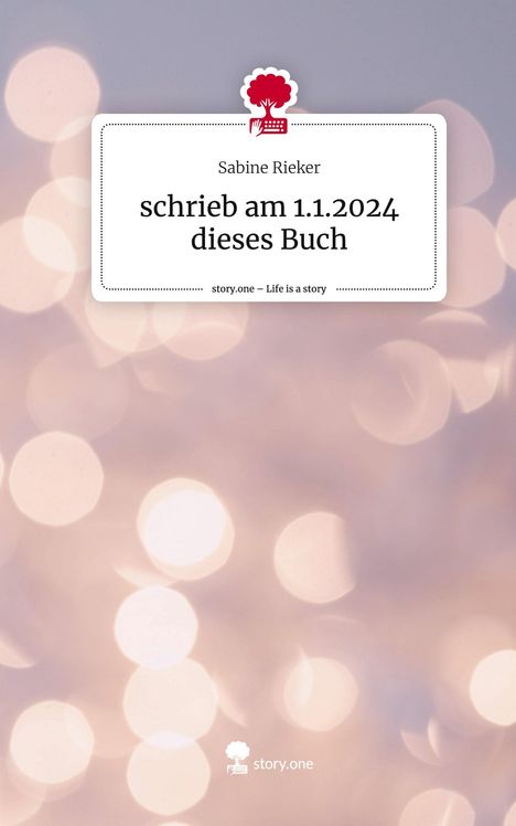 Sabine Rieker: schrieb am 1.1.2024 dieses Buch. Life is a Story - story.one, Buch