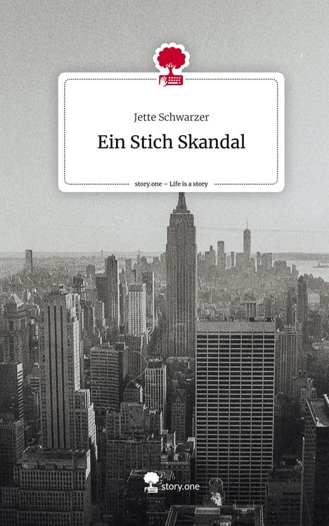 Jette Schwarzer: Ein Stich Skandal. Life is a Story - story.one, Buch