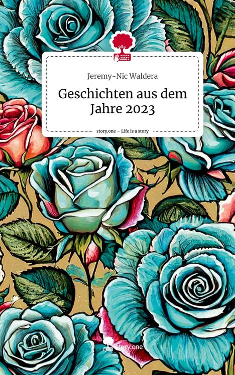 Jeremy-Nic Waldera: Geschichten aus dem Jahre 2023. Life is a Story - story.one, Buch